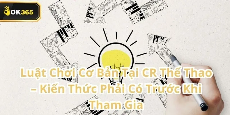 CR Thể Thao tại OK365 – Sảnh cá cược chuẩn Châu Á dành cho tín đồ thể thao 1 CR Thể Thao