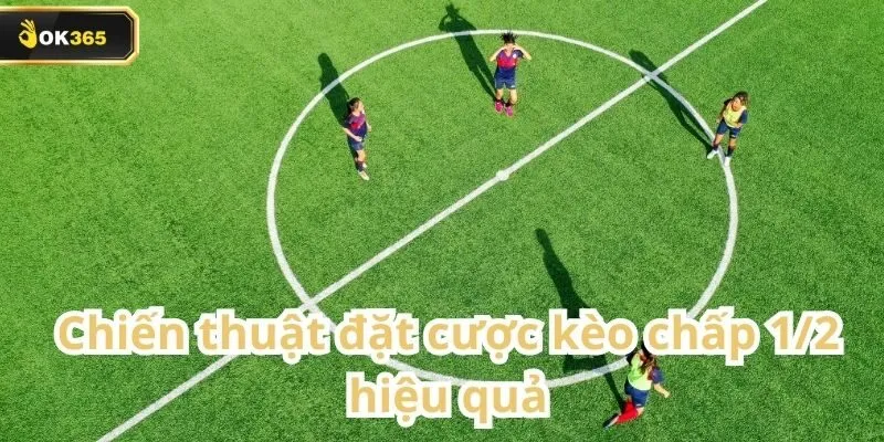 Kèo chấp 1/2 tại OK365 – Tỷ lệ hấp dẫn, cơ hội thắng cao 3 Kèo chấp 1/2