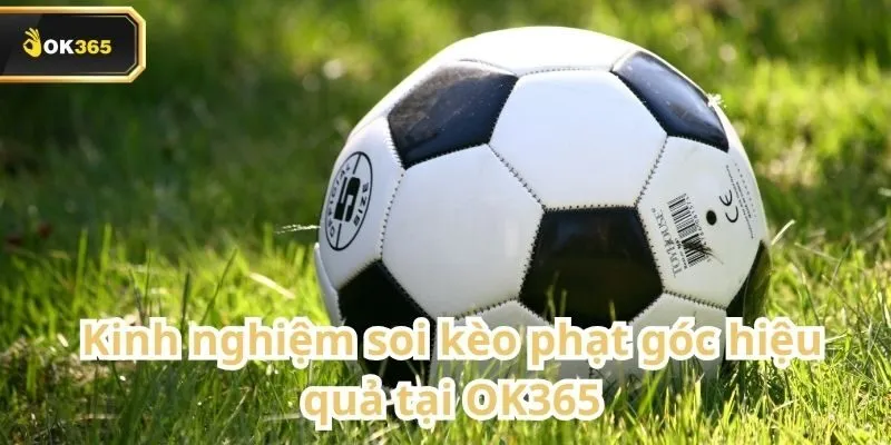 Kèo phạt góc tại OK365 – Lựa chọn mới cho dân cá cược chuyên sâu 3 Kèo phạt góc