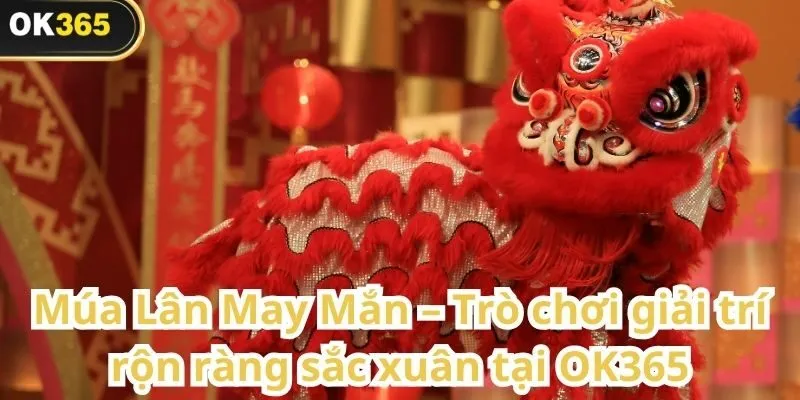 Múa Lân May Mắn