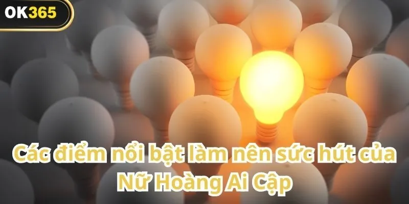 Nữ Hoàng Ai Cập – Cuộc hành trình khám phá kho báu cổ đại tại OK365 2 Nữ Hoàng Ai Cập
